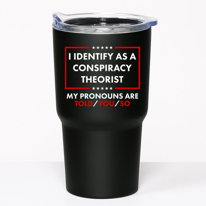 I Identify As A Conspiracy Theorist My Pronouns Are Told You So Tumbler