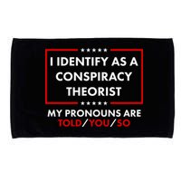 I Identify As A Conspiracy Theorist My Pronouns Are Told You So Microfiber Hand Towel