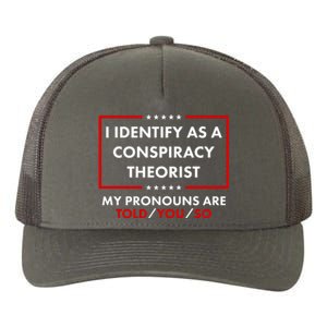 I Identify As A Conspiracy Theorist My Pronouns Are Told You So Yupoong Adult 5-Panel Trucker Hat