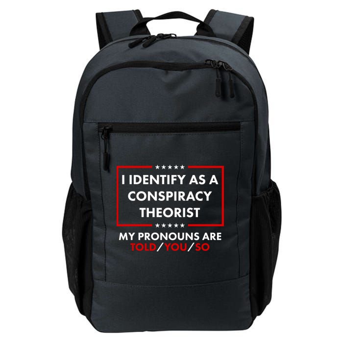 I Identify As A Conspiracy Theorist My Pronouns Are Told You So Backpack