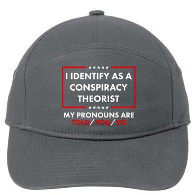 I Identify As A Conspiracy Theorist My Pronouns Are Told You So 7-Panel Snapback Hat