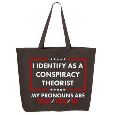 I Identify As A Conspiracy Theorist My Pronouns Are Told You So 25L Jumbo Tote