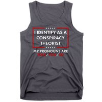 I Identify As A Conspiracy Theorist My Pronouns Are Told You So Tank Top