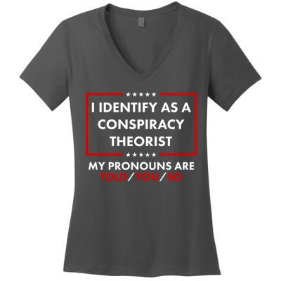 I Identify As A Conspiracy Theorist My Pronouns Are Told You So Women's V-Neck T-Shirt