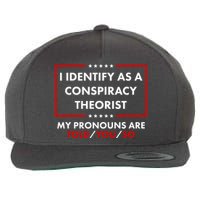 I Identify As A Conspiracy Theorist My Pronouns Are Told You So Wool Snapback Cap