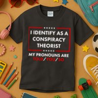 I Identify As A Conspiracy Theorist My Pronouns Are Told You So Kids T-Shirt