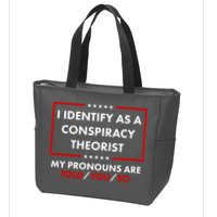 I Identify As A Conspiracy Theorist My Pronouns Are Told You So Zip Tote Bag