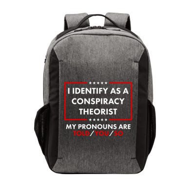 I Identify As A Conspiracy Theorist My Pronouns Are Told You So Vector Backpack