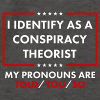 I Identify As A Conspiracy Theorist My Pronouns Are Told You So Vector Backpack