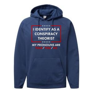 I Identify As A Conspiracy Theorist My Pronouns Are Told You So Performance Fleece Hoodie