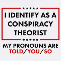 I Identify As A Conspiracy Theorist My Pronouns Are Told You So Garment-Dyed Sweatshirt