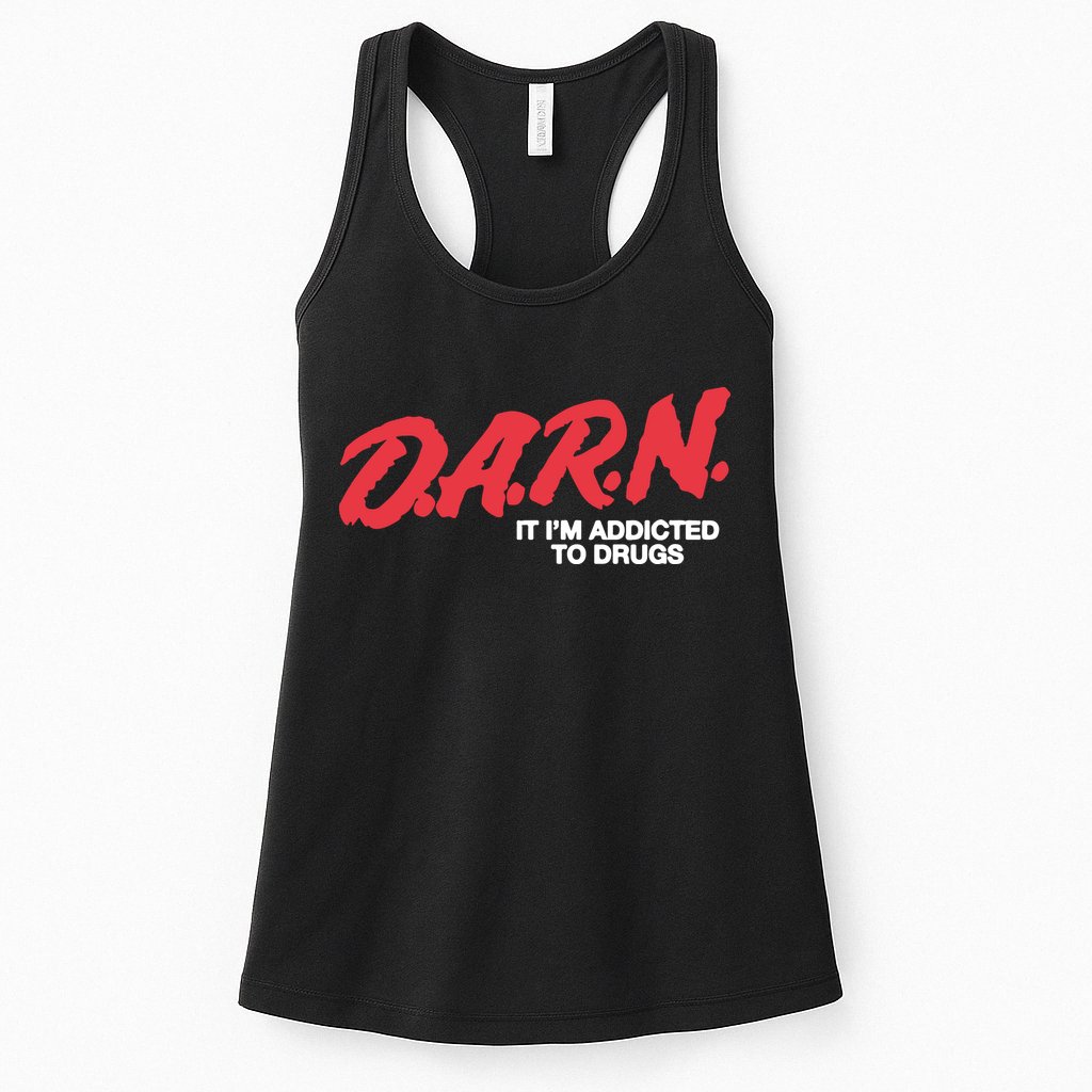 It Im Addicted To Drugs Darn Womens Tank Top