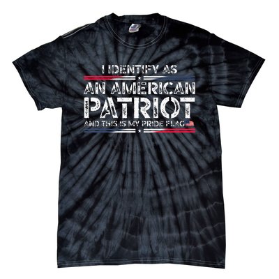 I Identify As An American Patriot This Is My Pride Flag Tie-Dye T-Shirt