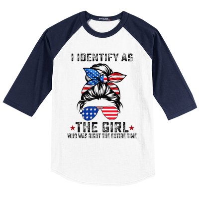 I Identify As The Girl Who Was Right The Entire Time Baseball Sleeve Shirt