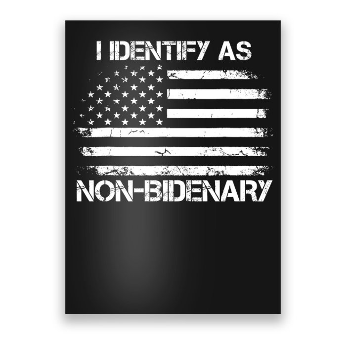 I Identify As Non Bidenary Anti Biden American Us Flag Poster