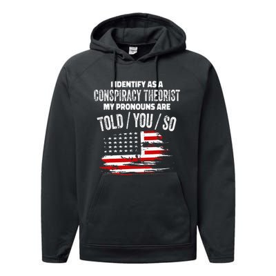 I identify As a Conspiracy Theorist Pronouns Are Told You So Performance Fleece Hoodie