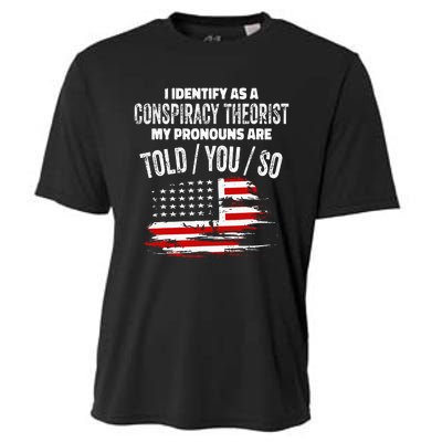 I identify As a Conspiracy Theorist Pronouns Are Told You So Cooling Performance Crew T-Shirt