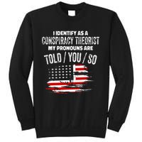 I identify As a Conspiracy Theorist Pronouns Are Told You So Sweatshirt