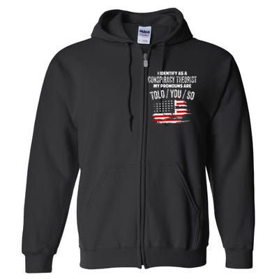 I identify As a Conspiracy Theorist Pronouns Are Told You So Full Zip Hoodie