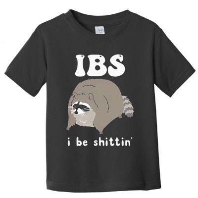 Ibs I Be Shittin Raccoon Funny Toddler T-Shirt
