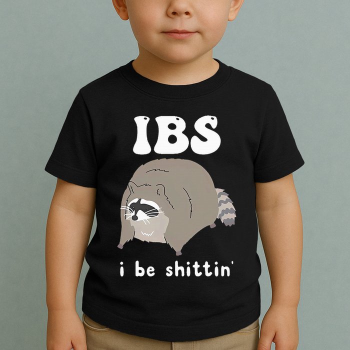 Ibs I Be Shittin Raccoon Funny Toddler T-Shirt