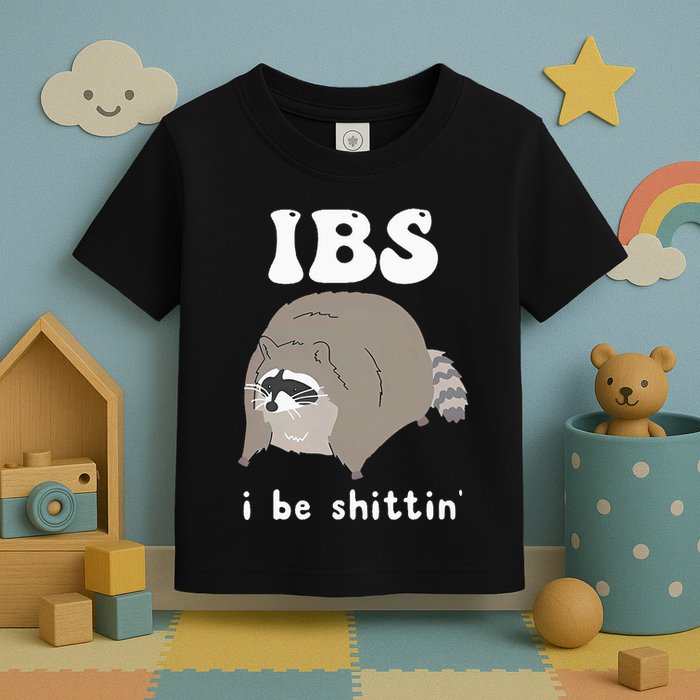 Ibs I Be Shittin Raccoon Funny Toddler T-Shirt