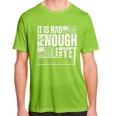 It Is Bad Enough Yet Sarcastic Motivational American Pride Adult ChromaSoft Performance T-Shirt