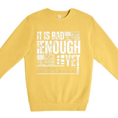 It Is Bad Enough Yet Sarcastic Motivational American Pride Premium Crewneck Sweatshirt