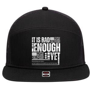 It Is Bad Enough Yet Sarcastic Motivational American Pride 7 Panel Mesh Trucker Snapback Hat