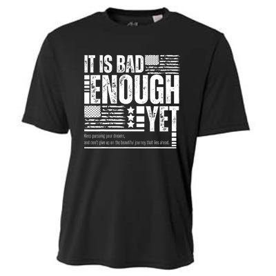 It Is Bad Enough Yet Sarcastic Motivational American Pride Cooling Performance Crew T-Shirt