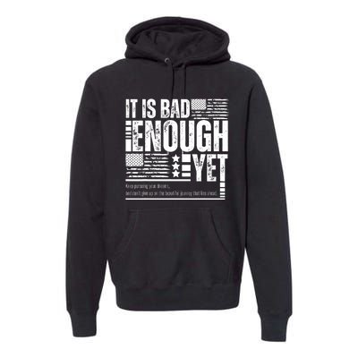 It Is Bad Enough Yet Sarcastic Motivational American Pride Premium Hoodie