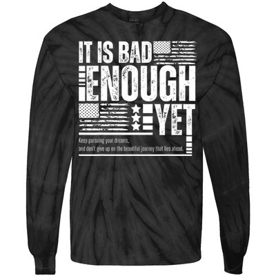 It Is Bad Enough Yet Sarcastic Motivational American Pride Tie-Dye Long Sleeve Shirt