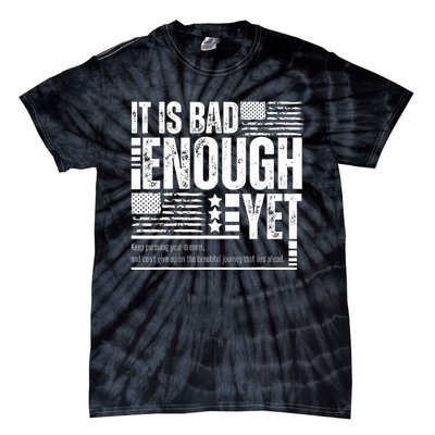 It Is Bad Enough Yet Sarcastic Motivational American Pride Tie-Dye T-Shirt