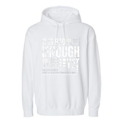 It Is Bad Enough Yet Sarcastic Motivational American Pride Garment-Dyed Fleece Hoodie