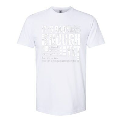 It Is Bad Enough Yet Sarcastic Motivational American Pride Softstyle CVC T-Shirt