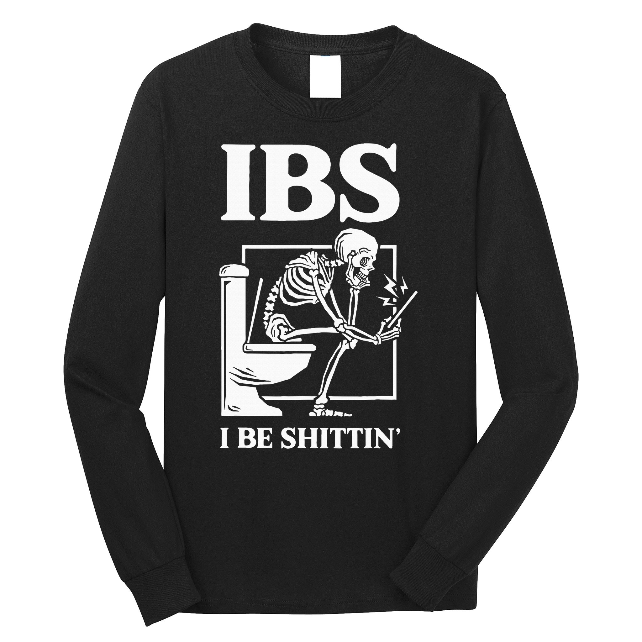 Ibs I Be Shittin' Funny Skeleton Long Sleeve Shirt