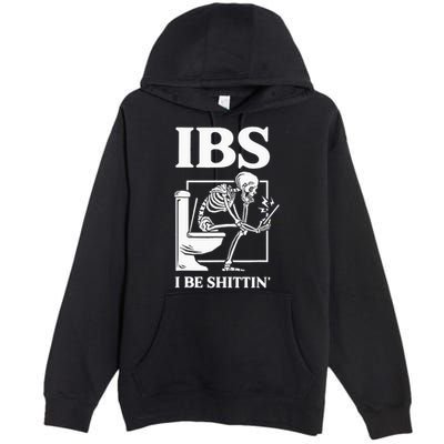 Ibs I Be Shittin' Funny Skeleton Premium Pullover Hoodie