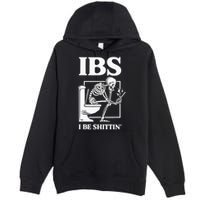 Ibs I Be Shittin' Funny Skeleton Premium Pullover Hoodie