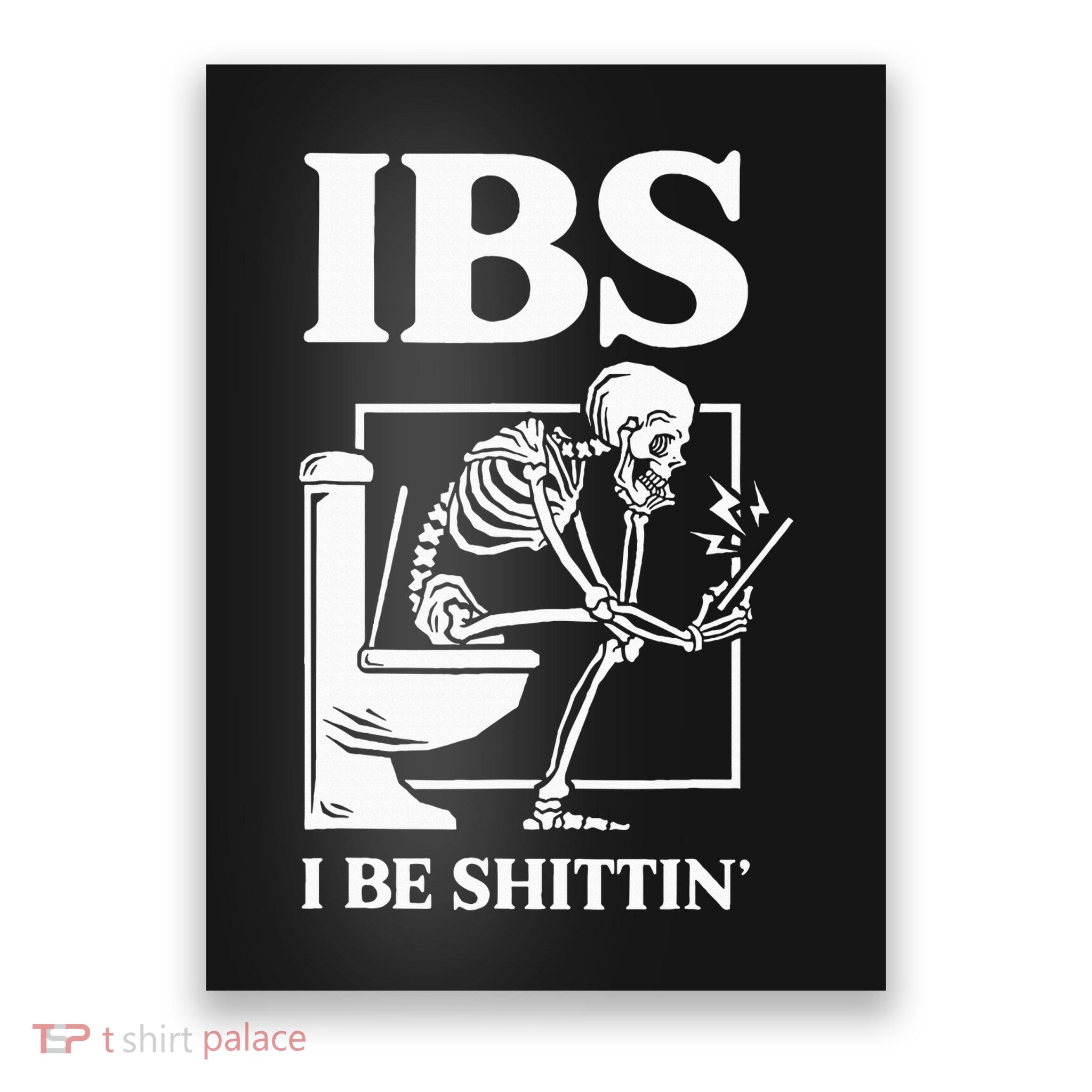 Ibs I Be Shittin' Funny Skeleton Poster