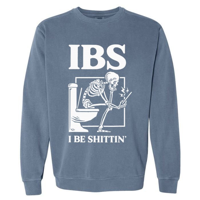 Ibs I Be Shittin' Funny Skeleton Garment-Dyed Sweatshirt