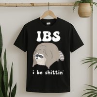 Ibs I Be Shittin Raccoon Funny T-Shirt