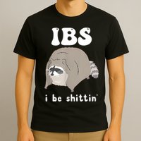 Ibs I Be Shittin Raccoon Funny T-Shirt