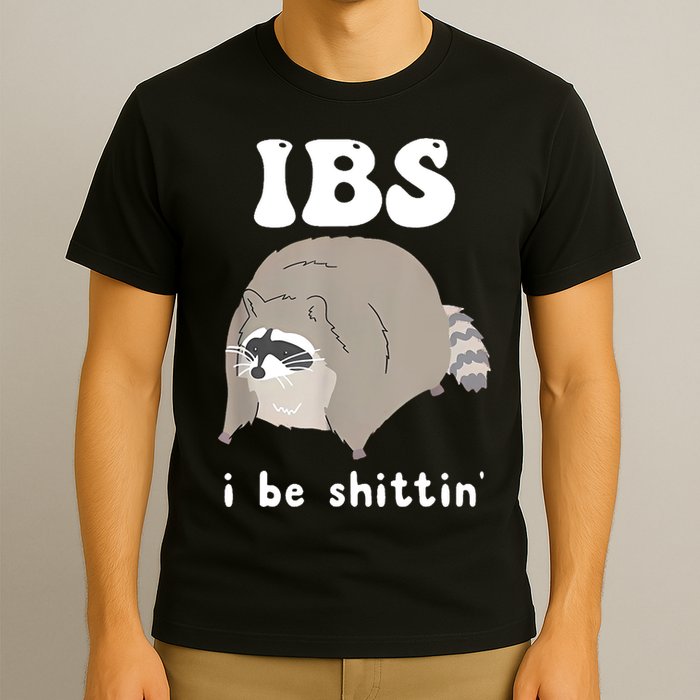 Ibs I Be Shittin Raccoon Funny T-Shirt