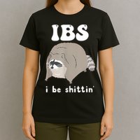 Ibs I Be Shittin Raccoon Funny T-Shirt