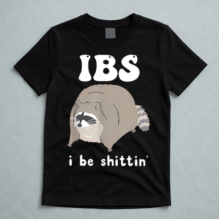 Ibs I Be Shittin Raccoon Funny T-Shirt