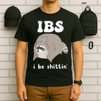 Ibs I Be Shittin Raccoon Funny T-Shirt