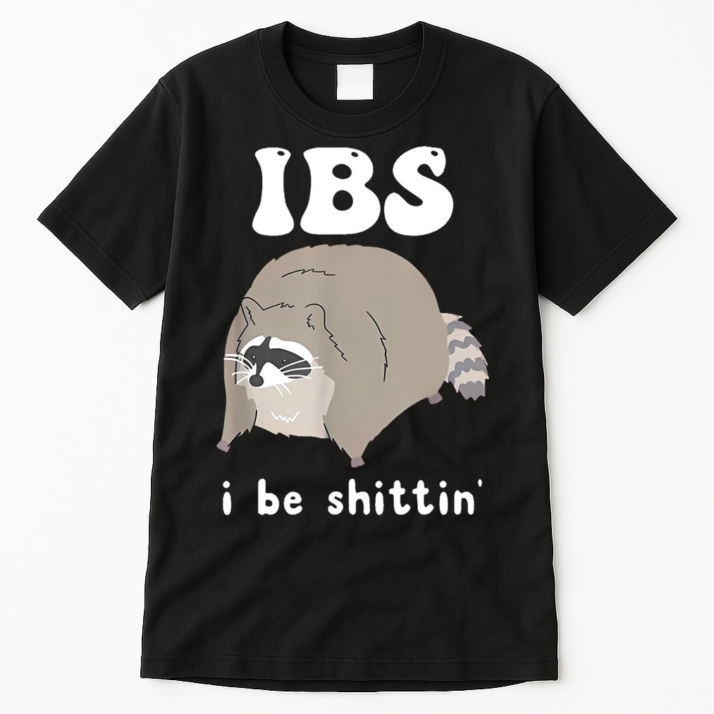Ibs I Be Shittin Raccoon Funny Tall T-Shirt