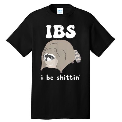 Ibs I Be Shittin Raccoon Funny Tall T-Shirt