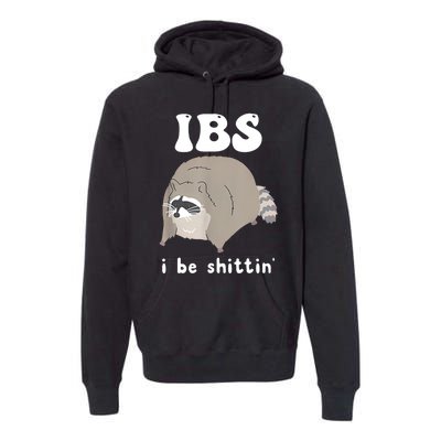 Ibs I Be Shittin Raccoon Funny Premium Hoodie