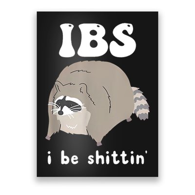 Ibs I Be Shittin Raccoon Funny Poster